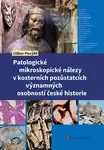 E-kniha: Patologické mikroskopické nálezy v kosterních pozůstatcích významných osobností české historie od Povýšil Ctibor