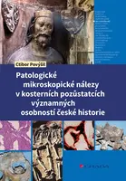 E-kniha: Patologické mikroskopické nálezy v kosterních pozůstatcích významných osobností české historie od Povýšil Ctibor