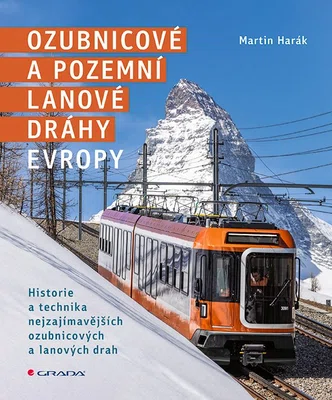 Kniha: Ozubnicové a pozemní lanové dráhy Evropy od Harák Martin