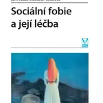 Kniha: Sociální fobie a její léčba od Praško Ján