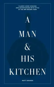 A Man & His Kitchen - Matt Hranek