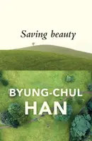 Saving Beauty - Han Byung-Chul