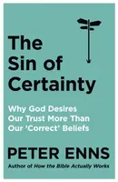 The Sin of Certainty - Peter Enns
