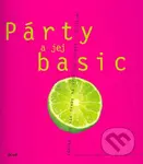 Párty a jej basic (Všetko, čo nám treba na vydarené oslavy s blízkymi) - kniha z kategorie Dům, byt a zahrada