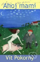 Ahoj mami - Vít Pokorný, Gabriela Osvaldová (ilustrácie) - kniha z kategorie Pro děti