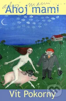 Ahoj mami - Vít Pokorný, Gabriela Osvaldová (ilustrácie) - kniha z kategorie Pro děti
