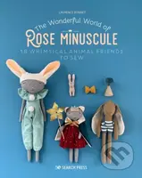 The Wonderful World of Rose Minuscule (18 Whimsical Animal Friends to Sew) - kniha z kategorie Ruční práce