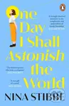 One Day I Shall Astonish the World - Nina Stibbe - kniha z kategorie Romantika