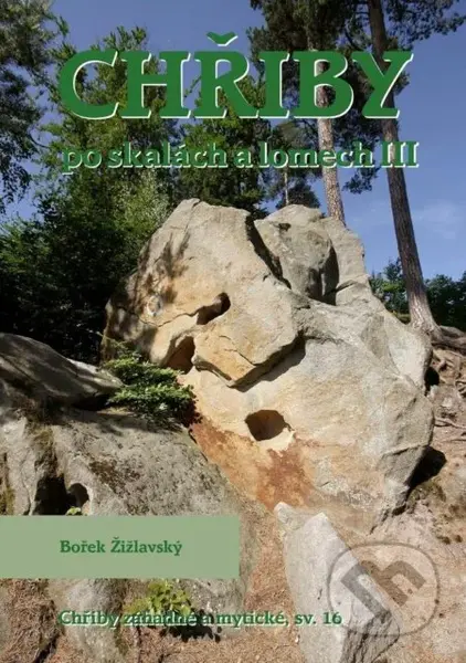 Chřiby - Po skalách a lomech III - Bořek Žižlavský - kniha z kategorie Odborné a naučné