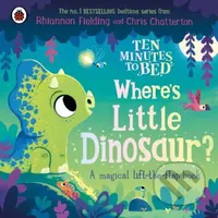 Ten Minutes to Bed: Where's Little Dinosaur? (A magical lift-the-flap book) - kniha z kategorie Pro děti