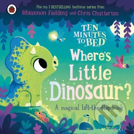 Ten Minutes to Bed: Where's Little Dinosaur? (A magical lift-the-flap book) - kniha z kategorie Pro děti