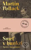 Smrť v bunkri (Správa o mojom otcovi) - Martin Pollack - kniha z kategorie Reportáže a publicistika