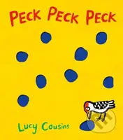 Peck Peck Peck - Lucy Cousins - kniha z kategorie Pro děti