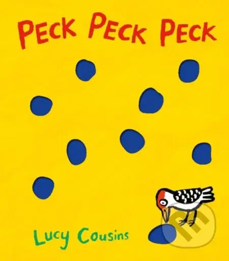 Peck Peck Peck - Lucy Cousins - kniha z kategorie Pro děti