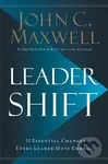 Leadershift (The 11 Essential Changes Every Leader Must Embrace) - John C. Maxwell
