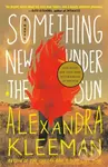 Something New Under the Sun - Alexandra Kleeman