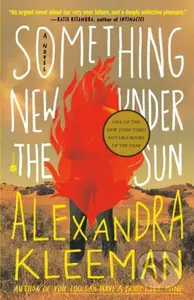 Something New Under the Sun - Alexandra Kleeman