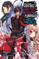 I Got a Cheat Skill in Another World and Became Unrivaled in the Real World, Too, Vol. 1 (light novel) - kniha z kategorie Fantasy