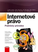Internetové právo (Praktický průvodce) - Lukáš Jansa, Petr Otevřel, Michal Matějka, Jiří Čermák, Petr Mališ, Petr Hostaš, Ján Matejka - kniha z…