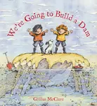 We're Going to Build a Dam - Gillian McClure