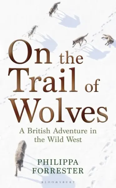 On the Trail of Wolves - Forrester Philippa