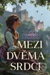 Mezi dvěma srdci - Lucie Kunešová - kniha z kategorie Společenská beletrie