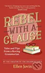 Rebel with a Clause (Tales and Tips from a Roving Grammarian)