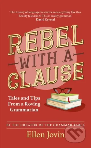 Rebel with a Clause (Tales and Tips from a Roving Grammarian)