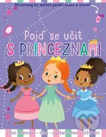 Pojď se učit s princeznami (Čtení + písmenka + čísla + luštění + opaky + ještě víc!)