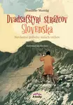 Dvadsaťštyri strážcov Slovenska (Nevšedné príbehy našich vrchov) - kniha z kategorie Místopisy