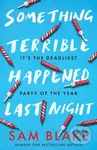 Something Terrible Happened Last Night - Sam Blake