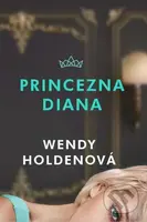 Princezna Diana - Wendy Holden - kniha z kategorie Společenská beletrie