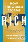 How the World Became Rich (The Historical Origins of Economic Growth) - kniha z kategorie Byznys a management