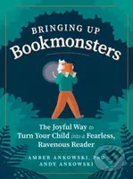 Bringing Up Bookmonsters (The Joyful Way to Turn Your Child into a Fearless, Ravenous Reader) - kniha z kategorie Pro děti