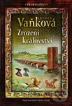 Přemyslovci 1: Zrození království - Ludmila Vaňková