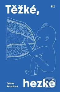 Těžké, hezké - Taťána Rubášová