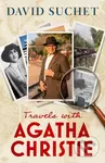 Travels with Agatha Christie - David Suchet