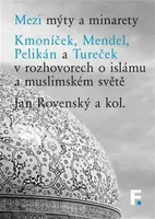 Mezi mýty a minarety - Jan Rovenský