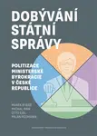 Dobývání státní správy - Otto Eibl, Michal Pink, Marek Rybář, Milan Podmaník