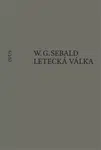 Letecká válka a literatura - W. G. Sebald