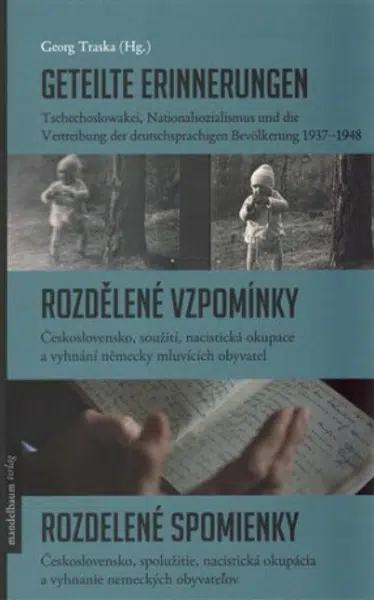 Geteilte Erinnerungen / Rozdělené vzpomínky / Rozdelené spomienky - Georg Traska