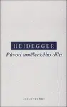 Původ uměleckého díla - Martin Heidegger