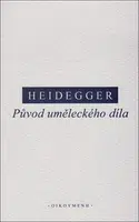 Původ uměleckého díla - Martin Heidegger