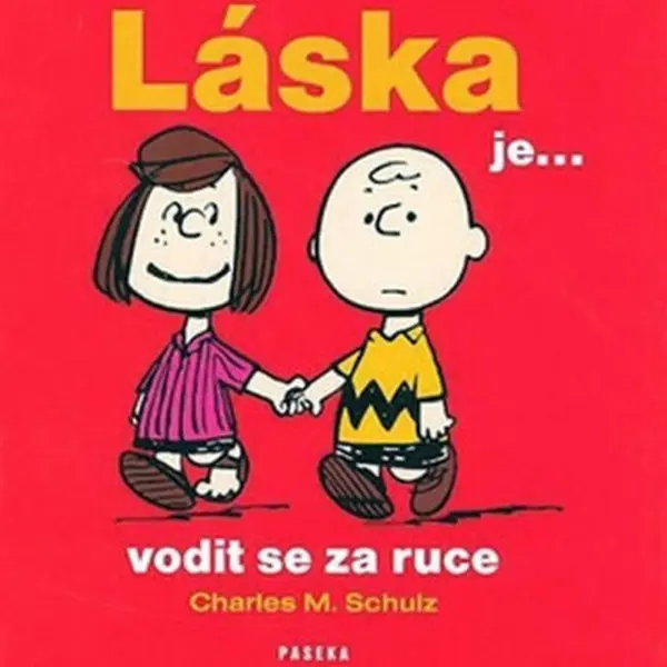 Láska je...vodit se za ruce - Charles M. Schulz