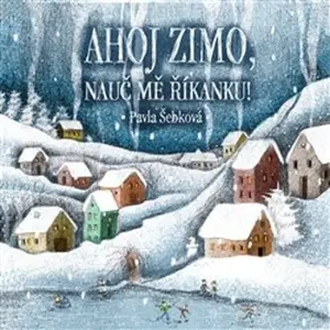 Ahoj zimo, nauč mě říkanku! - Pavla Šebková