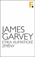 Etika klimatické změny - James Garvey