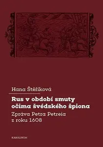 Rus v období smuty očima švédského špiona - Hana Štěříková