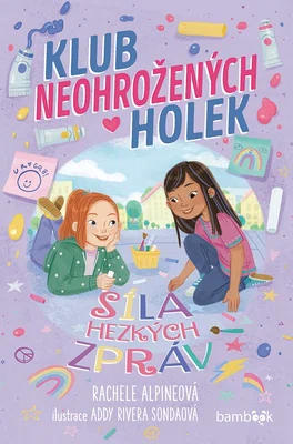 Kniha: Klub neohrožených holek – Síla hezkých zpráv od Alpineová Rachele