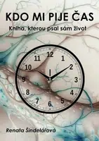 Kdo mi pije čas - Renata Šindelářová - e-kniha