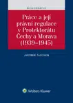 Práce a její právní regulace v Protektorátu Čechy a Morava